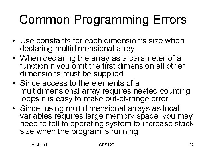 Common Programming Errors • Use constants for each dimension’s size when declaring multidimensional array