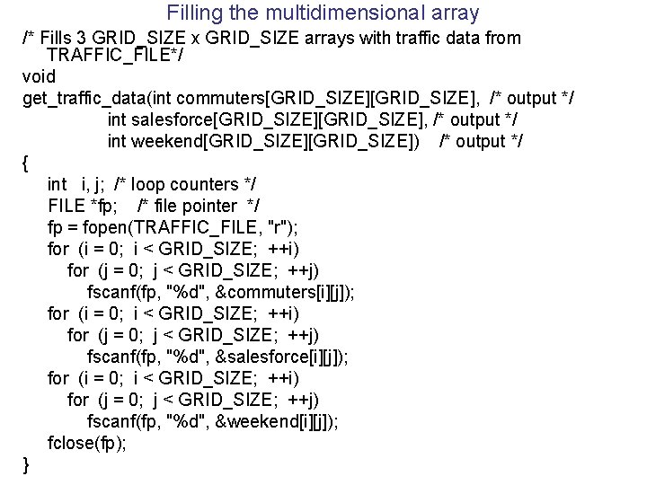 Filling the multidimensional array /* Fills 3 GRID_SIZE x GRID_SIZE arrays with traffic data
