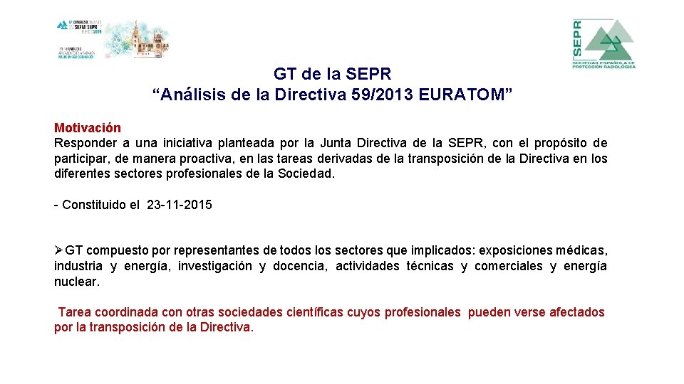 GT de la SEPR “Análisis de la Directiva 59/2013 EURATOM” Motivación Responder a una