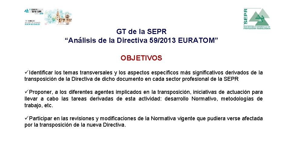 GT de la SEPR “Análisis de la Directiva 59/2013 EURATOM” OBJETIVOS üIdentificar los temas