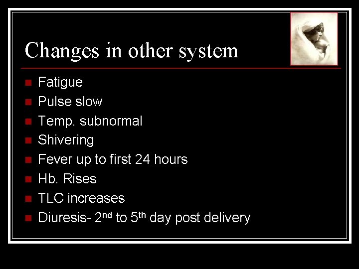 Changes in other system n n n n Fatigue Pulse slow Temp. subnormal Shivering