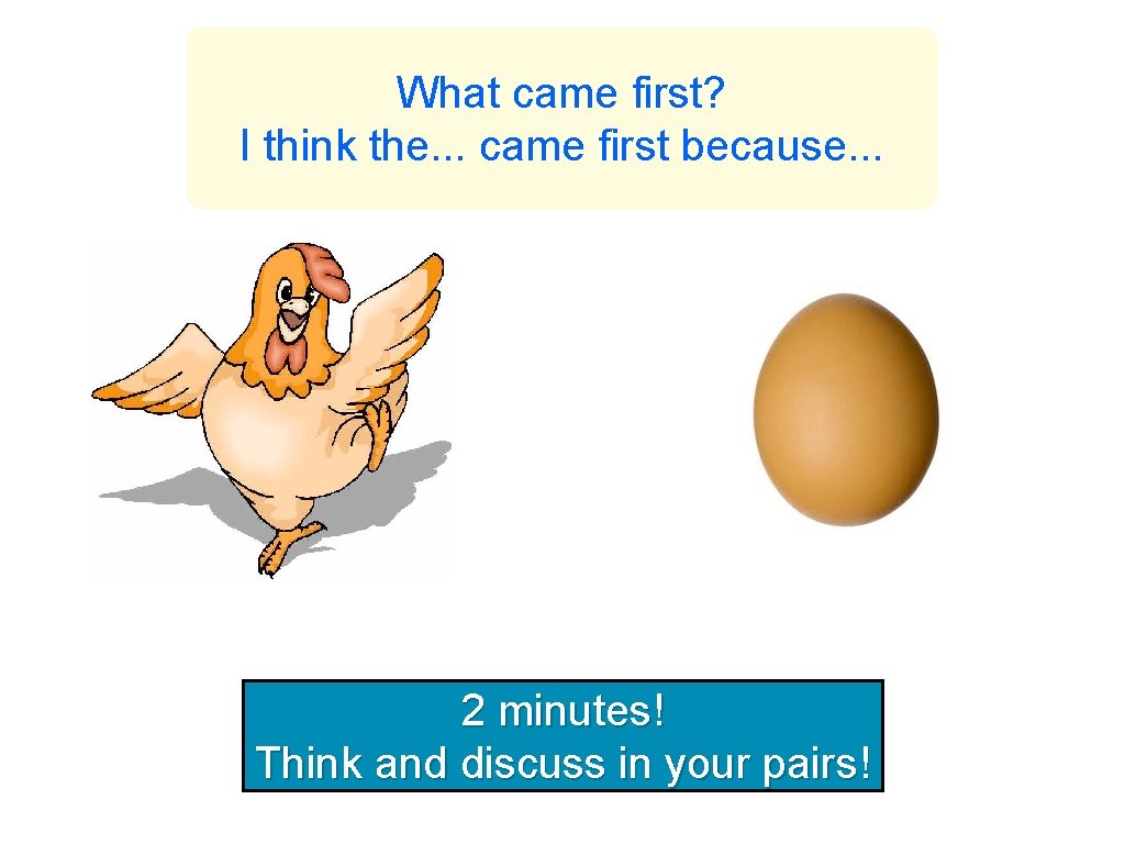 What came first? I think the. . . came first because. . . 2