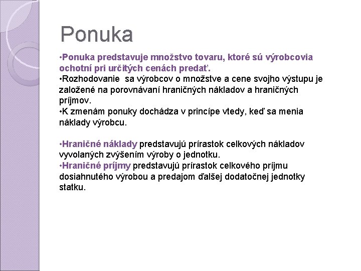 Ponuka • Ponuka predstavuje množstvo tovaru, ktoré sú výrobcovia ochotní pri určitých cenách predať.