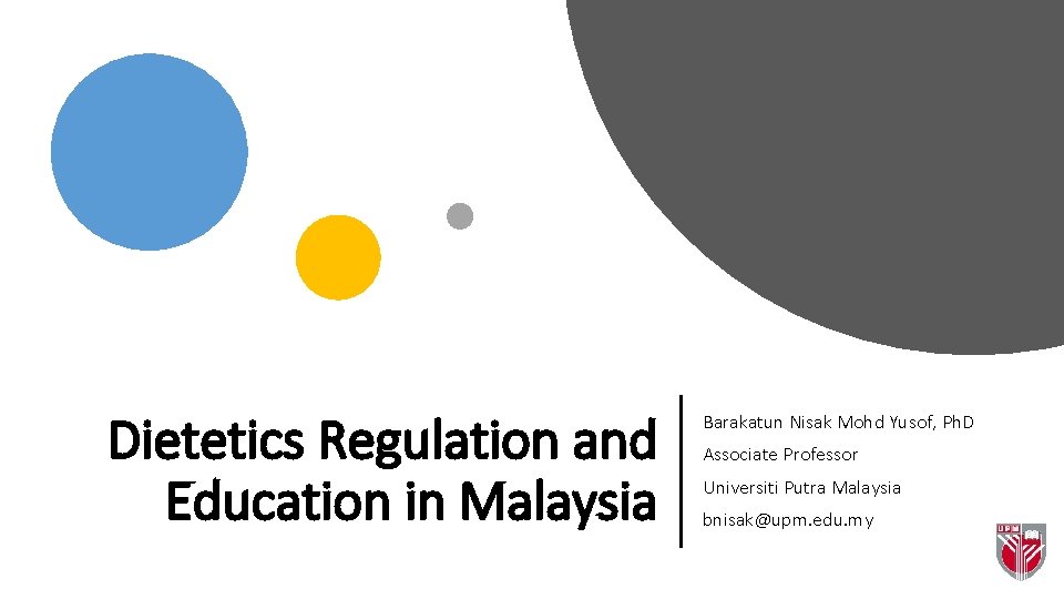 Dietetics Regulation and Education in Malaysia Barakatun Nisak Mohd Yusof, Ph. D Associate Professor