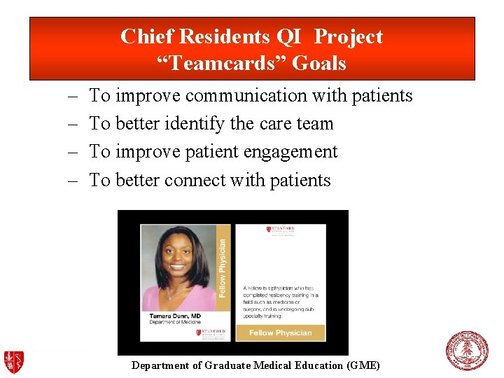 Chief Residents QI Project “Teamcards” Goals – – To improve communication with patients To Chief Residents QI Project “Teamcards” Goals – – To improve communication with patients To