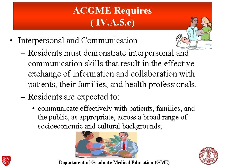 ACGME Requires ( IV. A. 5. e) • Interpersonal and Communication – Residents must ACGME Requires ( IV. A. 5. e) • Interpersonal and Communication – Residents must