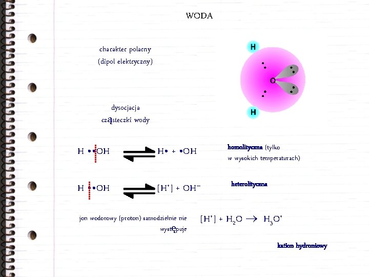 WODA charakter polarny (dipol elektryczny) dysocjacja cząsteczki wody H • • OH H •