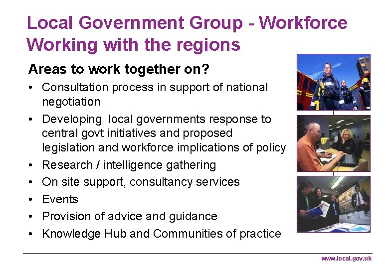 Local Government Group - Workforce Working with the regions Areas to work together on?