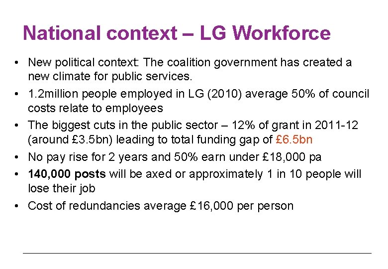 National context – LG Workforce • New political context: The coalition government has created