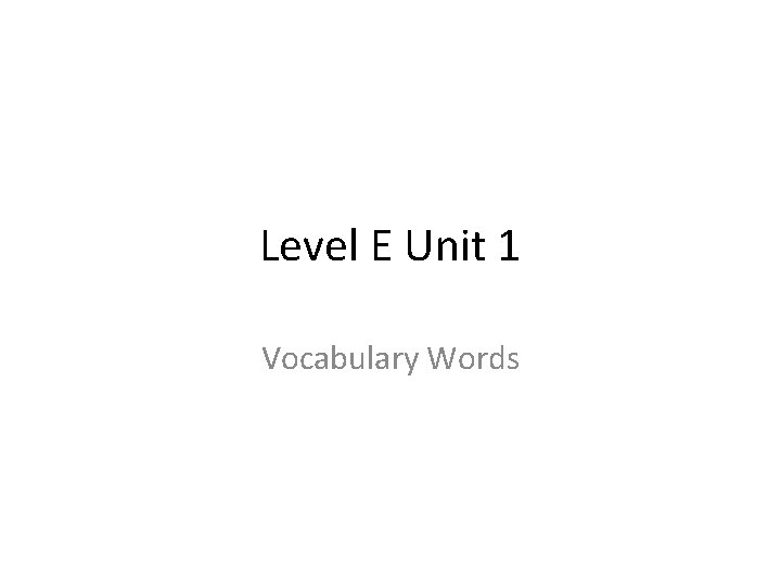 Level E Unit 1 Vocabulary Words 