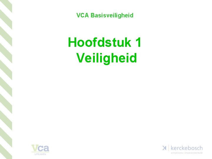 VCA Basisveiligheid Hoofdstuk 1 Veiligheid 