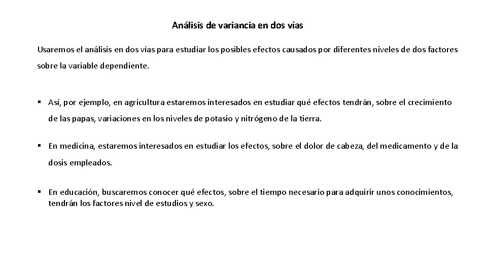 Análisis de variancia en dos vías Usaremos el análisis en dos vías para estudiar
