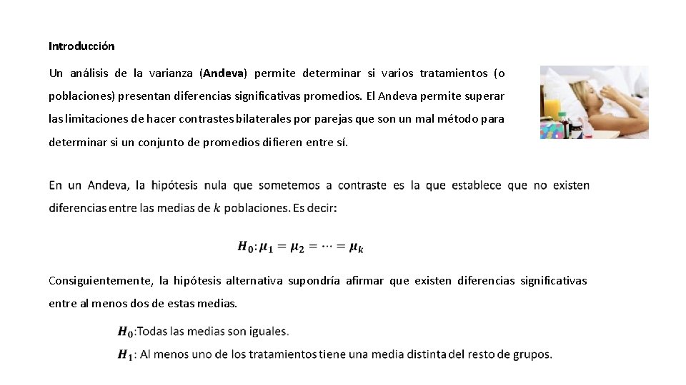 Introducción Un análisis de la varianza (Andeva) permite determinar si varios tratamientos (o poblaciones)