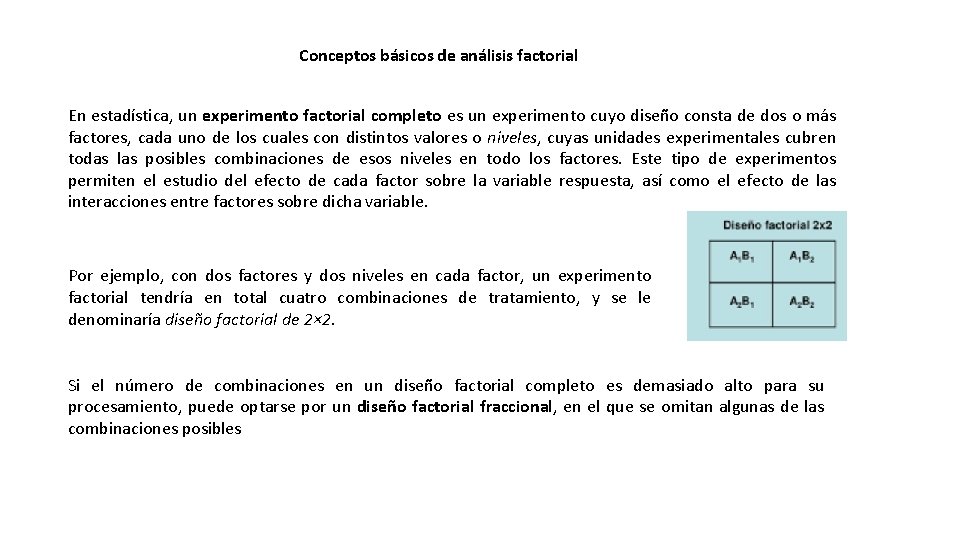 Conceptos básicos de análisis factorial En estadística, un experimento factorial completo es un experimento
