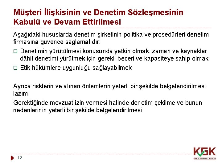 Müşteri İlişkisinin ve Denetim Sözleşmesinin Kabulü ve Devam Ettirilmesi Aşağıdaki hususlarda denetim şirketinin politika