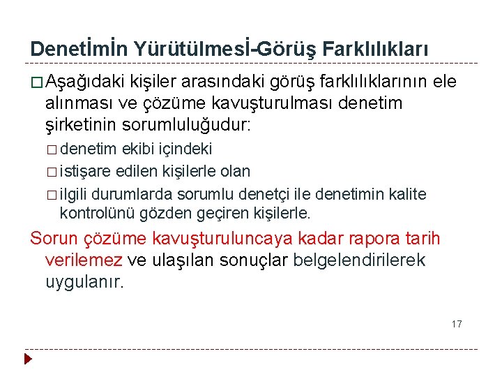 Denetİmİn Yürütülmesİ-Görüş Farklılıkları � Aşağıdaki kişiler arasındaki görüş farklılıklarının ele alınması ve çözüme kavuşturulması