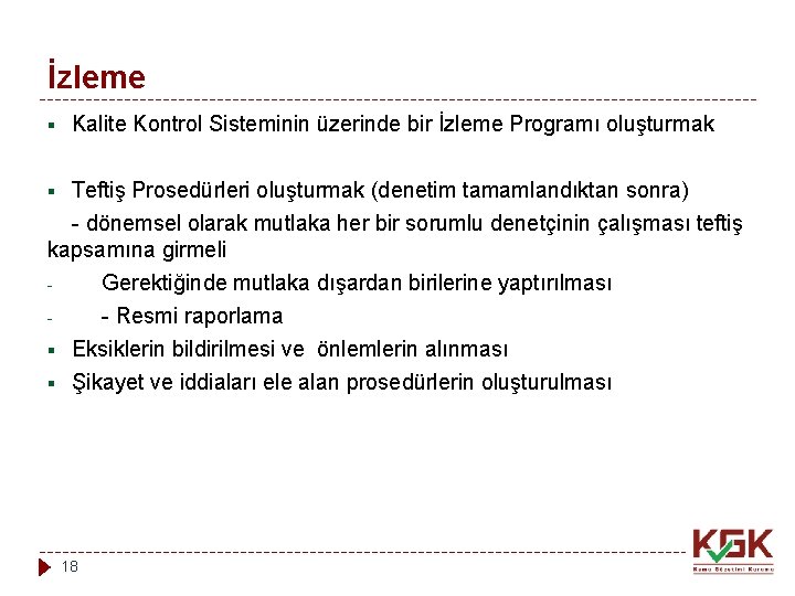 İzleme § Kalite Kontrol Sisteminin üzerinde bir İzleme Programı oluşturmak Teftiş Prosedürleri oluşturmak (denetim