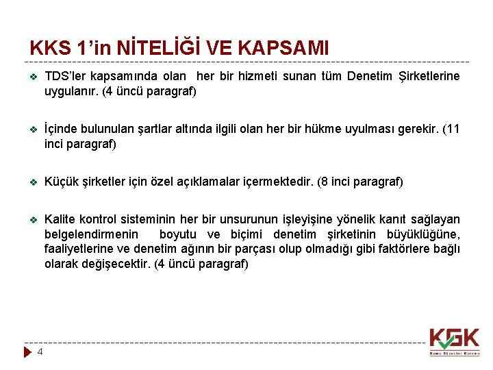 KKS 1’in NİTELİĞİ VE KAPSAMI v TDS’ler kapsamında olan her bir hizmeti sunan tüm