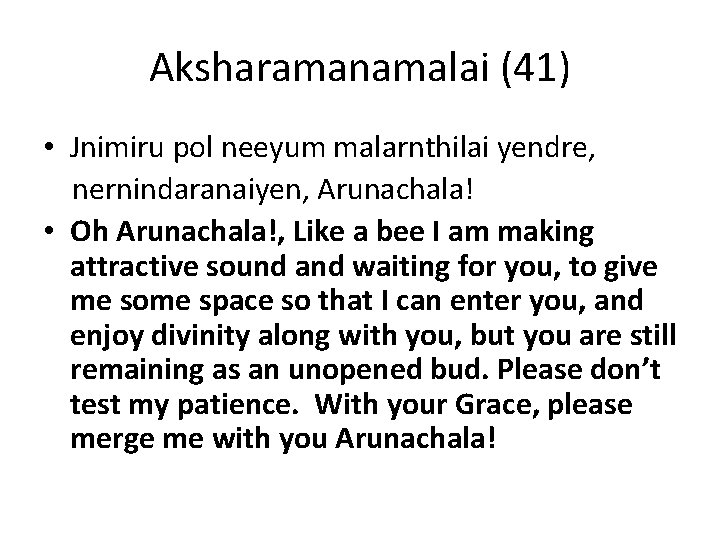 Aksharamanamalai (41) • Jnimiru pol neeyum malarnthilai yendre, nernindaranaiyen, Arunachala! • Oh Arunachala!, Like