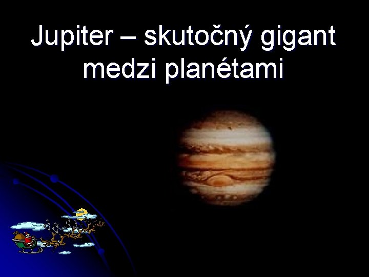 Jupiter – skutočný gigant medzi planétami 