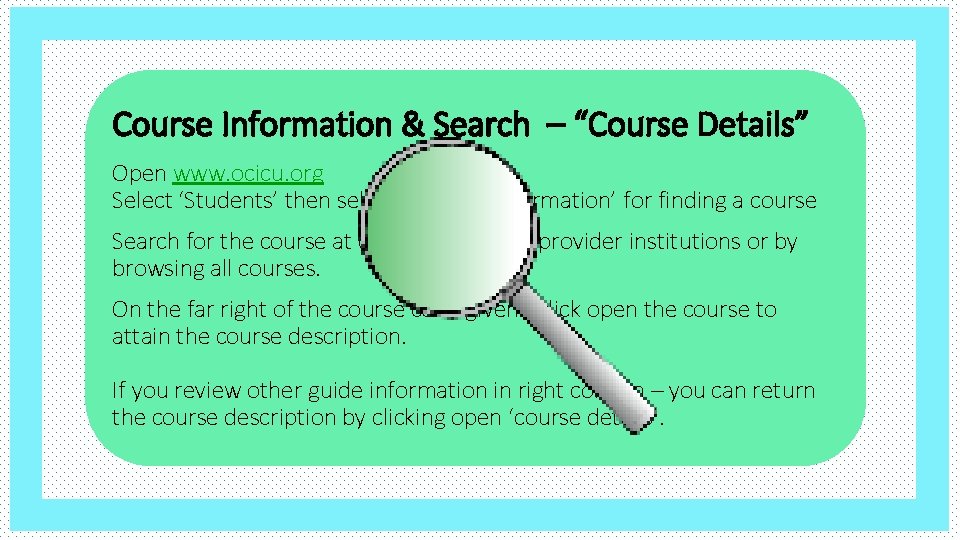 Course Information & Search – “Course Details” Open www. ocicu. org Select ‘Students’ then
