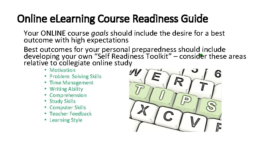 Online e. Learning Course Readiness Guide Your ONLINE course goals should include the desire