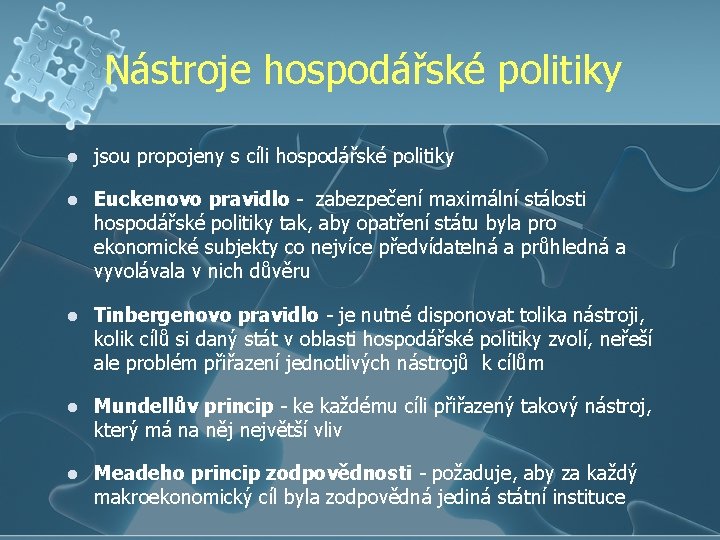 Nástroje hospodářské politiky l jsou propojeny s cíli hospodářské politiky l Euckenovo pravidlo -