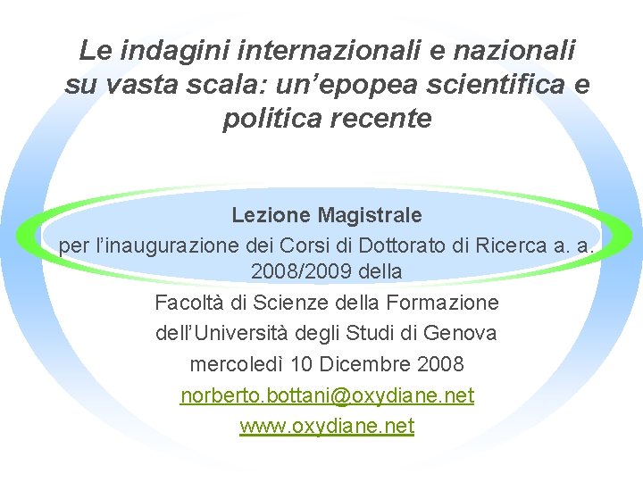 Le indagini internazionali e nazionali su vasta scala: un’epopea scientifica e politica recente Lezione