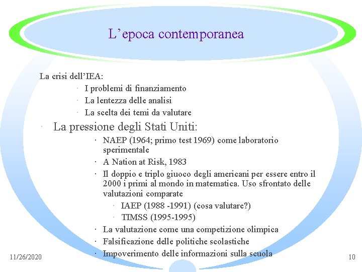L’epoca contemporanea La crisi dell’IEA: · I problemi di finanziamento · La lentezza delle