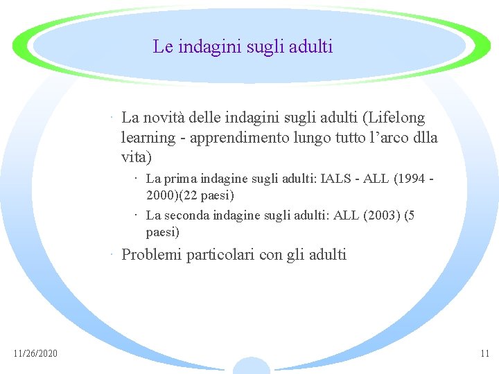 Le indagini sugli adulti · La novità delle indagini sugli adulti (Lifelong learning -