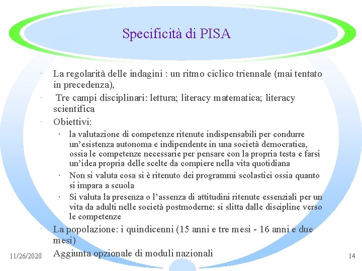 Specificità di PISA · La regolarità delle indagini : un ritmo ciclico triennale (mai