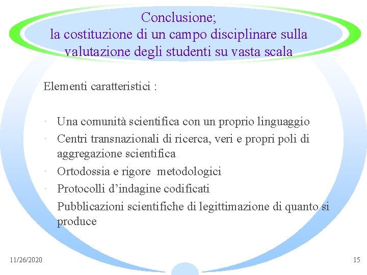 Conclusione; la costituzione di un campo disciplinare sulla valutazione degli studenti su vasta scala