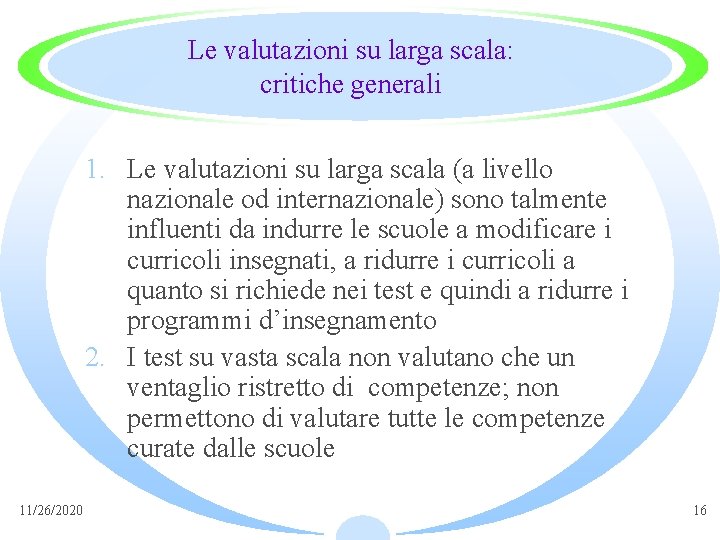 Le valutazioni su larga scala: critiche generali 1. Le valutazioni su larga scala (a