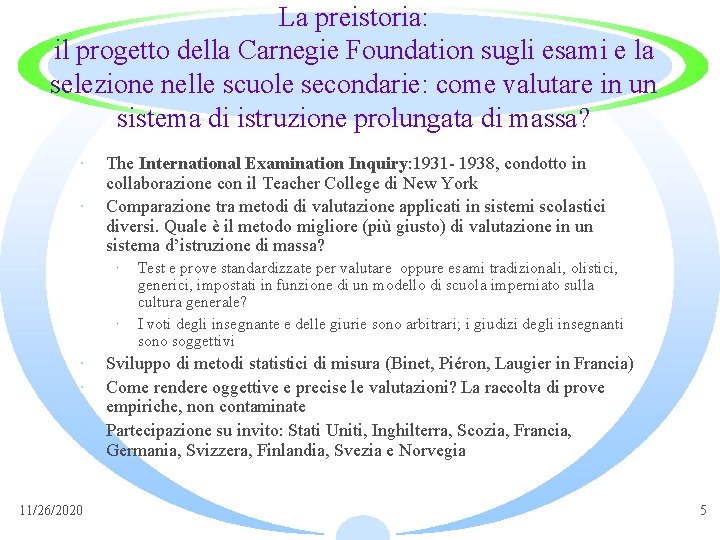 La preistoria: il progetto della Carnegie Foundation sugli esami e la selezione nelle scuole