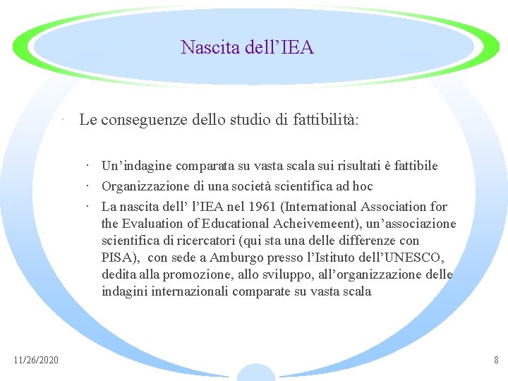 Nascita dell’IEA · Le conseguenze dello studio di fattibilità: · Un’indagine comparata su vasta