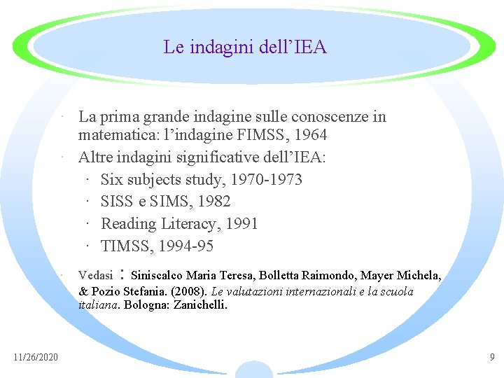 Le indagini dell’IEA · La prima grande indagine sulle conoscenze in matematica: l’indagine FIMSS,