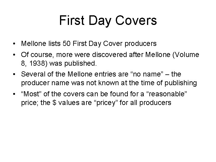 First Day Covers • Mellone lists 50 First Day Cover producers • Of course,