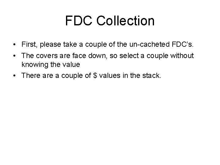 FDC Collection • First, please take a couple of the un-cacheted FDC’s. • The