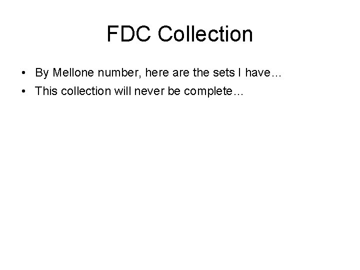 FDC Collection • By Mellone number, here are the sets I have… • This