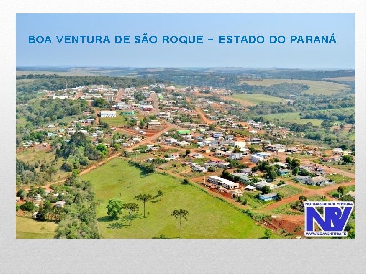 BOA VENTURA DE SÃO ROQUE - ESTADO DO PARANÁ 