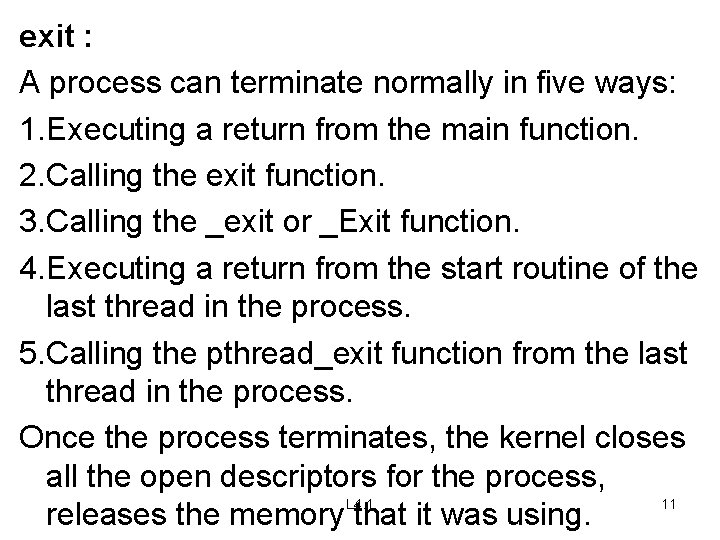 exit : A process can terminate normally in five ways: 1. Executing a return