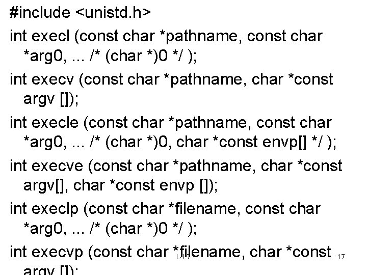 #include <unistd. h> int execl (const char *pathname, const char *arg 0, . .