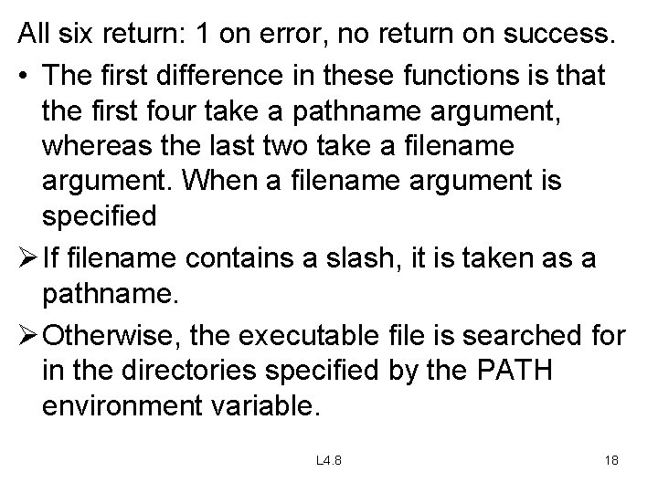 All six return: 1 on error, no return on success. • The first difference