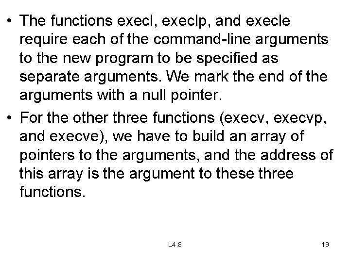  • The functions execl, execlp, and execle require each of the command-line arguments