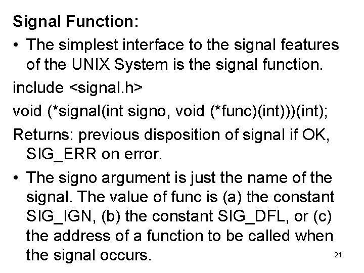 Signal Function: • The simplest interface to the signal features of the UNIX System