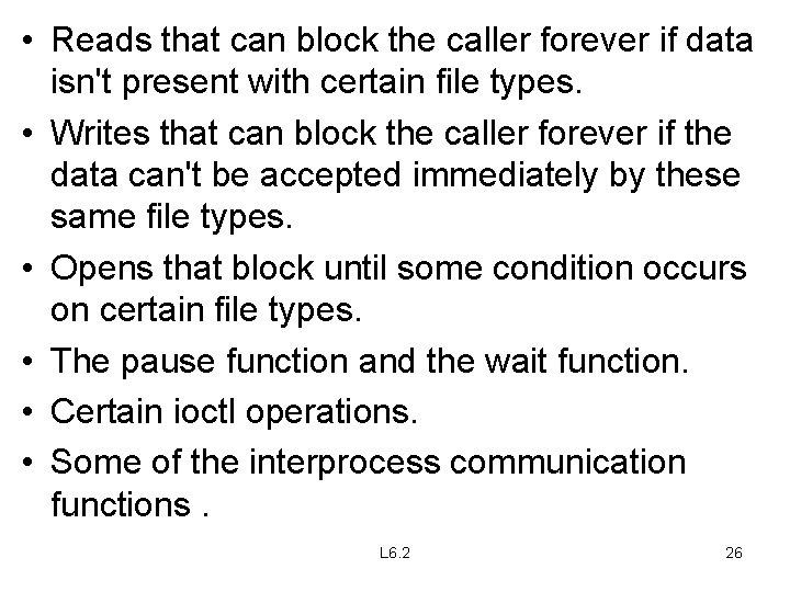  • Reads that can block the caller forever if data isn't present with