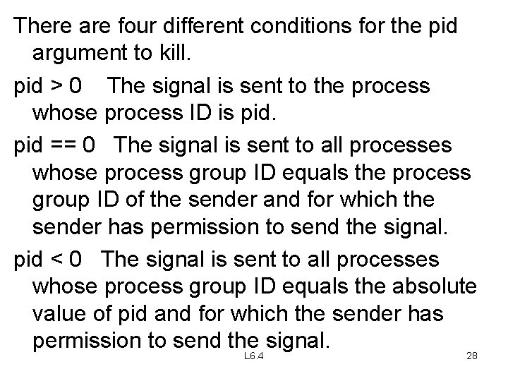 There are four different conditions for the pid argument to kill. pid > 0