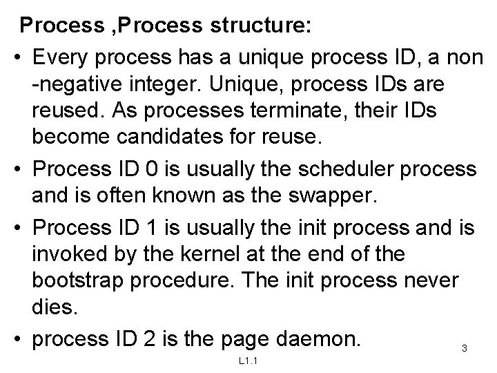 Process , Process structure: • Every process has a unique process ID, a non