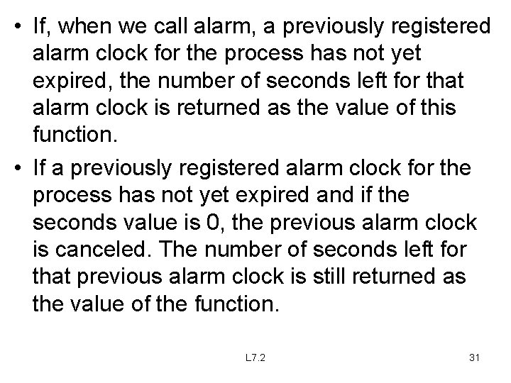  • If, when we call alarm, a previously registered alarm clock for the