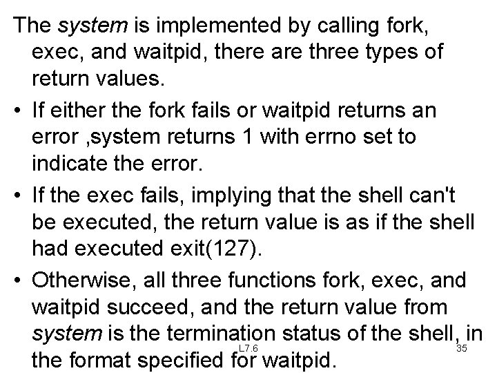 The system is implemented by calling fork, exec, and waitpid, there are three types